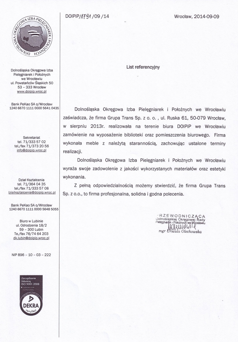 Dolnośląska Okręgowa Izba Pielęgniarek i Położnych we Wrocławiu zaświadcza, że firma Grupa Trams z Wrocławia w sierpniu 2015 realizowała na terenie biura DOIPiP zamówienie na wyposażenie biblioteki oraz pomieszczenia biurowego